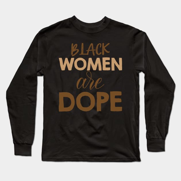 Black Women Are Dope, Black Woman, African American, Black Lives Matter, Black History Long Sleeve T-Shirt by UrbanLifeApparel